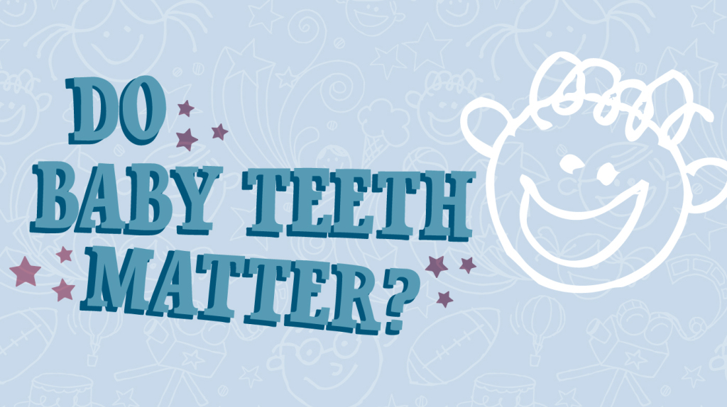 World Pediatric Dental Do Baby Teeth Matter