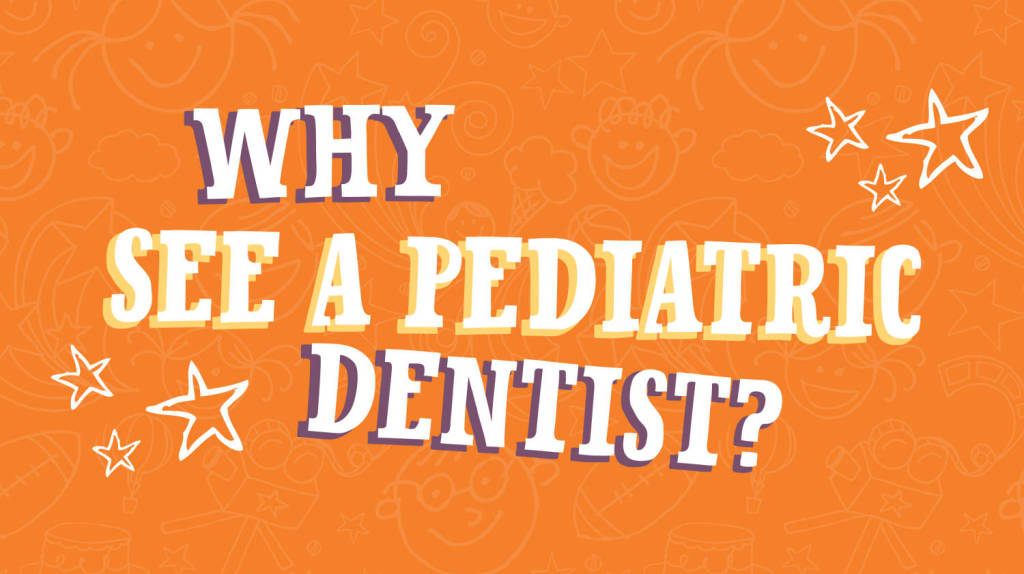 World Pediatric Dental Why See Pediatric Dentist